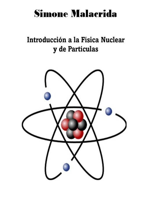Title details for Introducción a la Física Nuclear y de Partículas by Simone Malacrida - Available